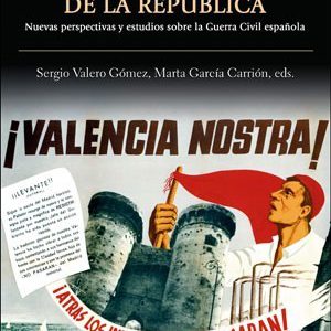 Desde la capital de la República. Nuevas perspectivas y estudios sobre la Guerra Civil Española