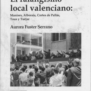 El falangismo local valenciano: Manises, Alboraia, Cortes de Pallás, Tous y Tuéjar