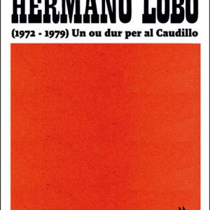 Hermano Lobo  (1972-1976): Un ou dur per al Caudillo