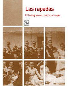  Las rapadas. El franquismo contra la mujer