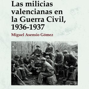 Las milicias valencianas en la guerra civil, 1936-1937