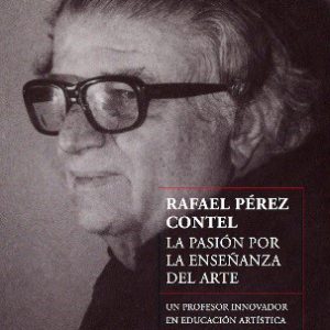 Rafael Pérez Contel. La pasión por la enseñanza del arte