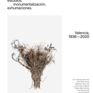 Violencia, conceptualización, memoria, represión, estudios, monumentalización, exhumaciones. Valencia, 1936-2020