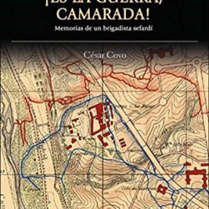 ¡Es la guerra camarada! : memorias de un brigadista sefardí