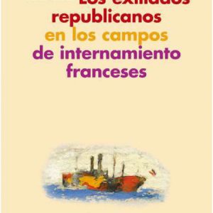 Los exiliados republicanos en los campos de internamiento franceses
