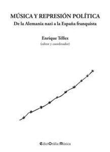 Música y represión política. De la Alemania nazi a la España franquista