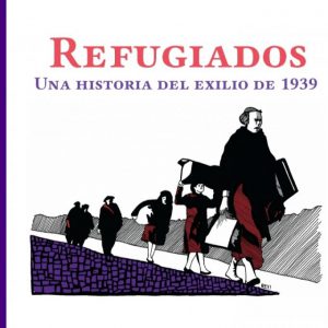Refugiados. Una historia del exilio de 1939