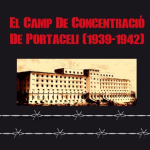 El Camp de Concentració de Portaceli (1939-1942)