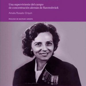 Virtudes Cuevas. Una superviviente del campo de concentración alemán de Ravensbrück