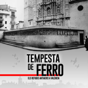 Tempesta de ferro. Els refugis antiaeris a València